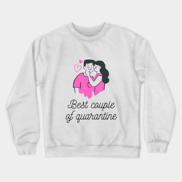 Best Couple of Quarantine Crewneck Sweatshirt by ugurbaristas
